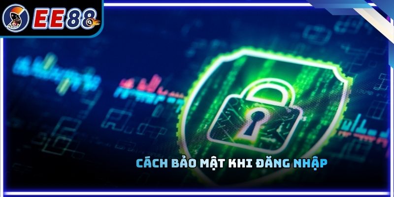 Cách bảo mật khi đăng nhập