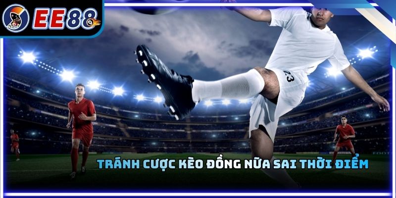 Tránh cược kèo đồng nữa sai thời điểm